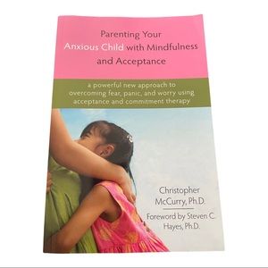Parenting Your Anxious Child with Mindfulness and Acceptance in good condition!